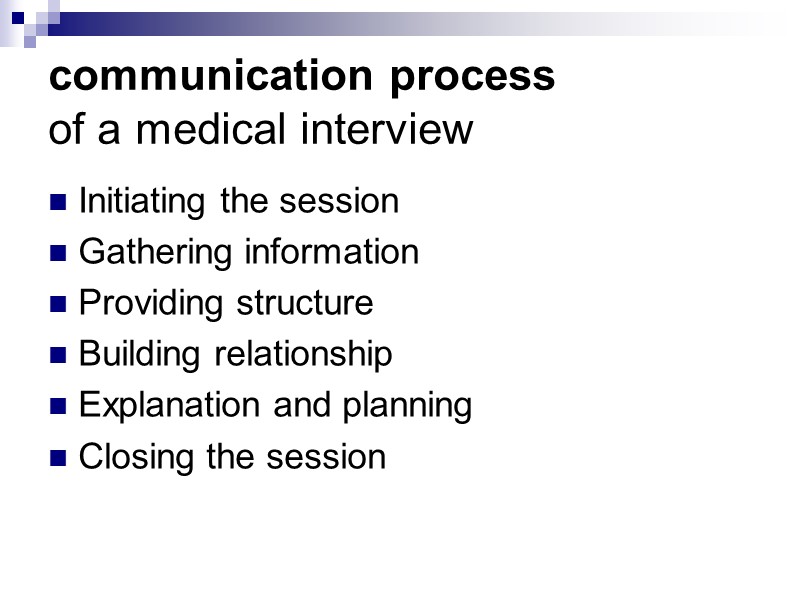 communication process of a medical interview Initiating the session Gathering information Providing structure Building